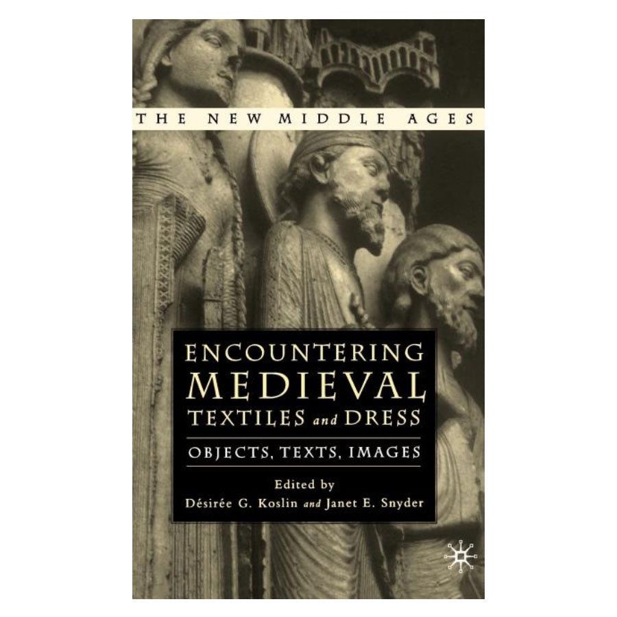 Encountering Medieval Textiles and Dress: Objects, Texts, Images