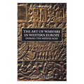 The Art of Warfare in Western Europe During the Middle Ages - J. F. Verbruggen