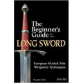 The Beginner's Guide to the Long Sword - Steaphen Fick