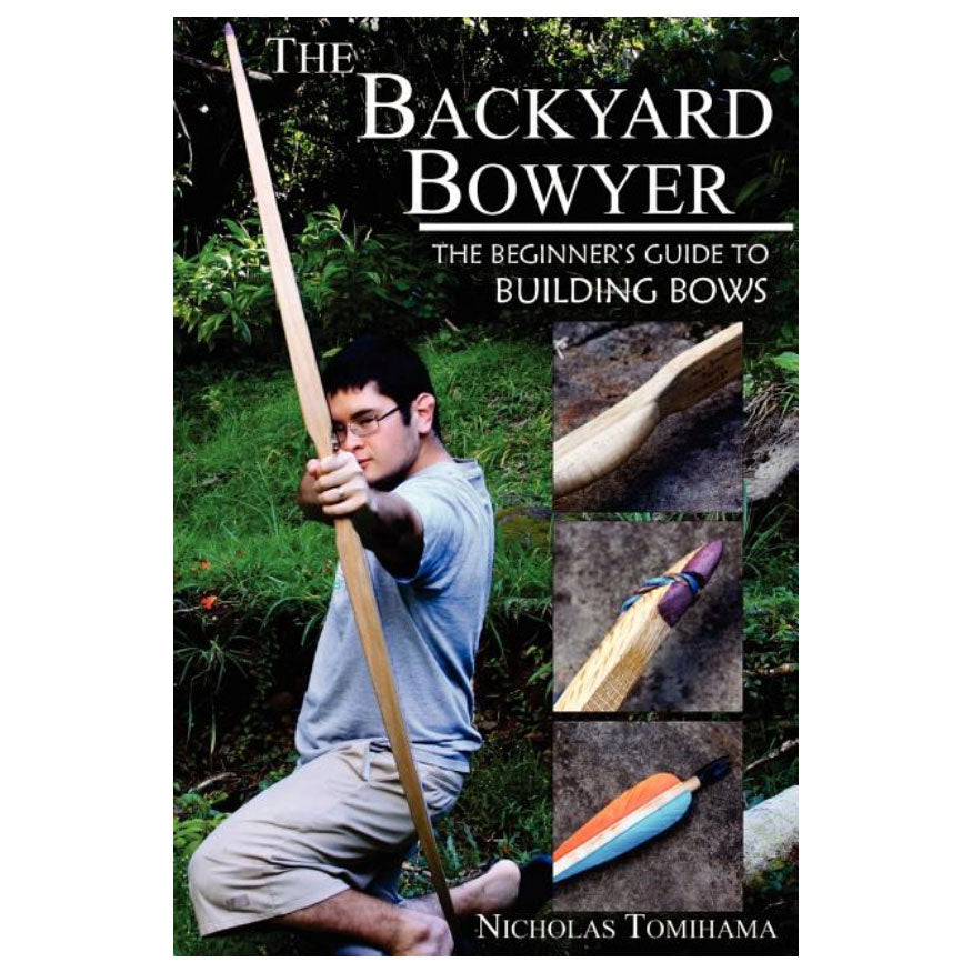 The Backyard Bowyer by Nicholas Tomihama, beginner's guide to building bows paperback cover