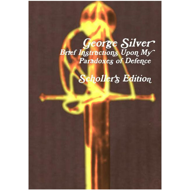 Brief Instructions Upon My Paradoxes of Defence - George Silver