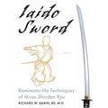 Iaido Sword: Kamimoto-Ha Techniques of Muso Shinden Ryu (Richard Babin)