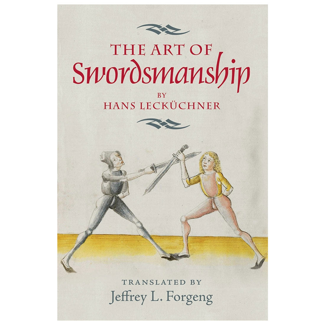 The Art of Swordsmanship by Hans Leckuchner - Jeffrey L. Forgeng Translation