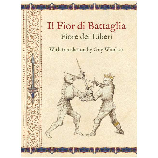 Il Fior di Battaglia by Fiore dei Liberi Facsimile - Translation by Guy Windsor