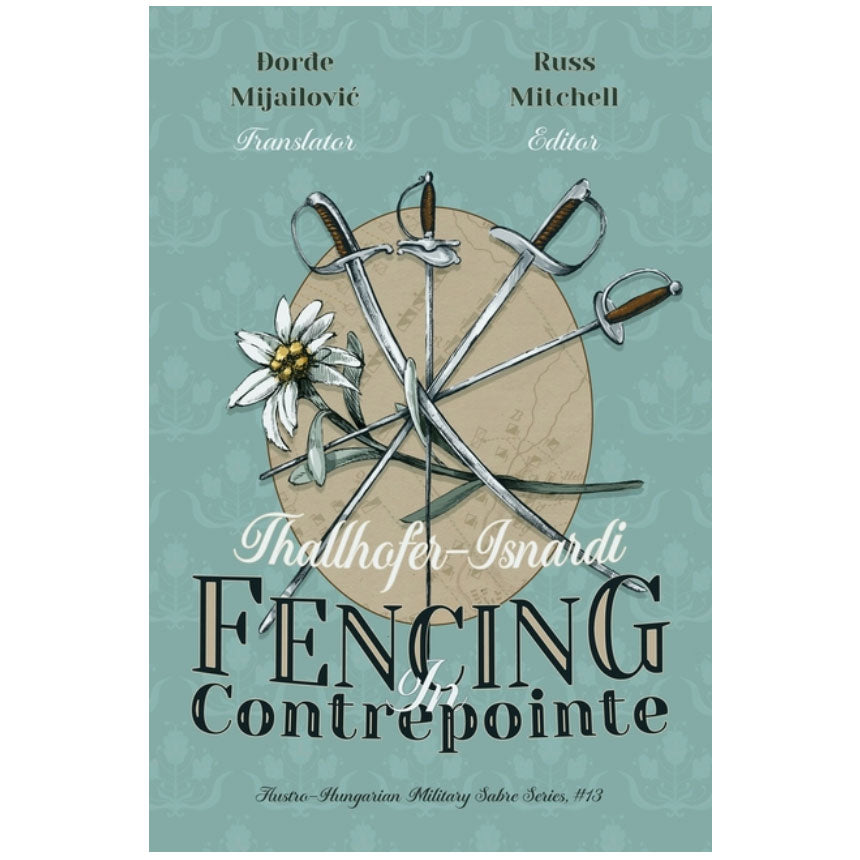 Book cover for 'Fencing for Contrepointe' by Dorde Mijailovic and Russ Mitchell, featuring an illustration of crossed fencing swords and an eiderdich flower on a teal patterned background.