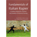 Fundamentals of Italian Rapier: A Modern Manual for Teachers and Students of Historical Fencing, 2nd Edition (Coblentz)