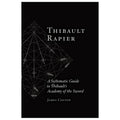 Thibault Rapier: A Systematic Guide to Thibault's Academy of the Sword